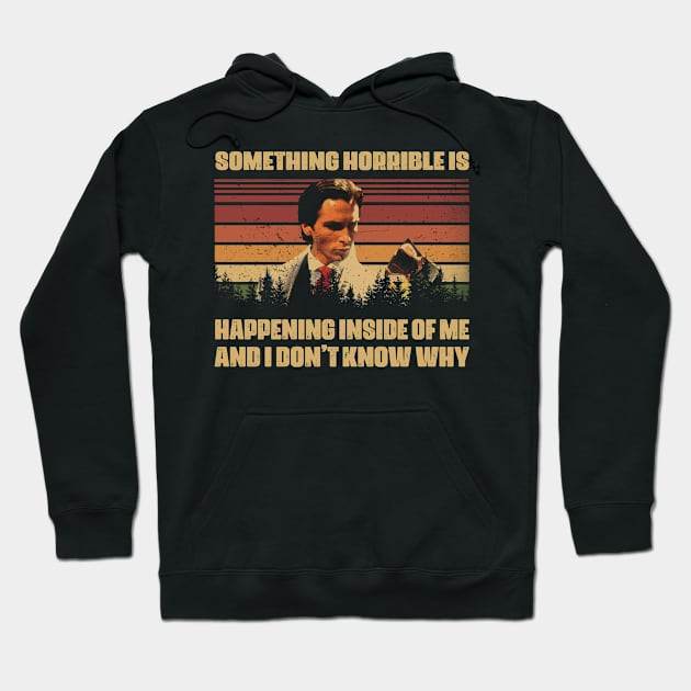 Graphic Something Horrible Is Happening Inside Of Me And I Don't Know Why Hoodie by QuickMart